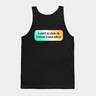 Capitalism Is Unsalvageable Tank Top